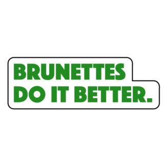 Brunettes Do It Better Sticker (Green)